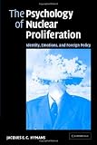 The Psychology of Nuclear Proliferation: Identity, Emotions and Foreign Policy