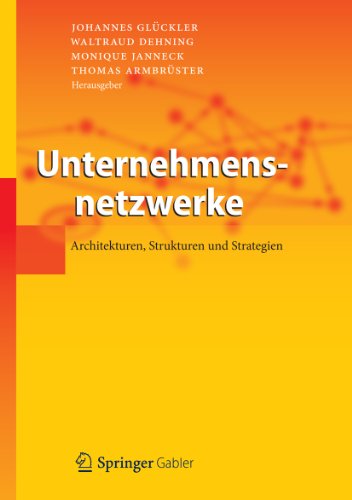 Unternehmensnetzwerke: Architekturen, Strukturen und Strategien (German Edition)