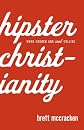 Hipster Christianity: When Church and Cool Collide