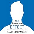 The Facebook Effect: The Inside Story of the Company That Is Connecting the World