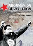 Reformism or revolution : Marxism and socialism of the 21st century