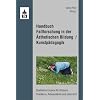 Handbuch Fallforschung in der �sthetischen Bildung / Kunstp�dagogik: Qualitative Empirie f�r Studium, Praktikum, Referendariat und Unterricht