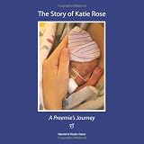 The Story of Katie Rose: A Preemie's Journey
