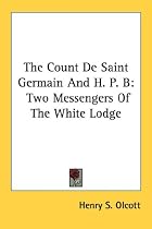 The Count De Saint Germain And H. P. B: Two Messengers Of The White Lodge
