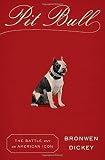 Pit Bull: The Battle over an American Icon