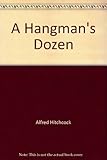 Alfred Hitchcock's a hangman's dozen