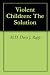 Violent Children: The Solution