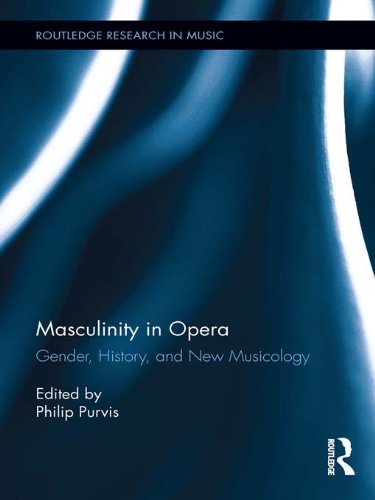 Masculinity in Opera (Routledge Research in Music)