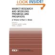 Market Research and Modeling: Progress and Prospects: A Tribute to Paul E. Green... by Yoram Wind and Paul E. Green