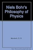 Niels Bohr's philosophy of physics
