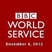BBC Newshour, December 04, 2012 | [Owen Bennett-Jones, Lyse Doucet, Robin Lustig, Razia Iqbal, James Coomarasamy, Julian Marshall]