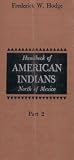 Handbook of American Indians North of Mexico in Two Parts: Part 2 (Smithsonian Institution Bureau of American Ethnology Bulletin 30)
