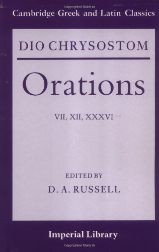 Dio Chrysostom Orations: 7, 12 and 36 (Cambridge Greek and Latin Classics - Imperial Library) (Greek Edition)