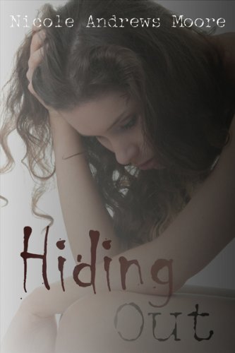 Hiding Out by Nicole Andrews Moore