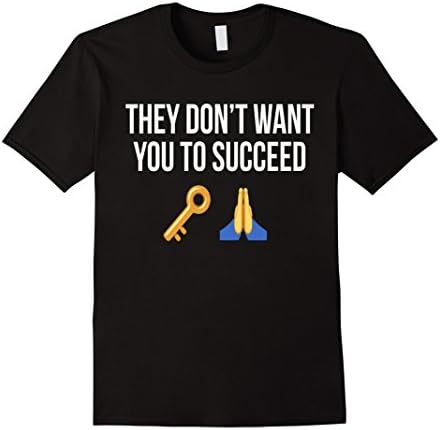 They Don't Want You To Succeed T-Shirt - ALL SIZES - Male Medium - Black