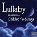Lullaby Renditions of Classic Children's Songs