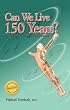Can We Live 150 Years?