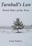 Turnbull's Law: Weird Tales of the West