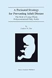 A Perinatal Strategy for Preventing Adult Disease: The Role of Long-Chain Polyunsaturated Fatty Acids