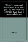 'Sibols' : plentyndod Hirael 1900-1930 mewn geiriau a lluniau : Hirael childhood 1900-1930 in words and pictures