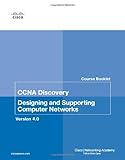 CCNA discovery course booklet. Designing and supporting computer networks, version 4.0