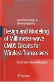 Design and Modeling of Millimeter-wave CMOS Circuits for Wireless Transceivers: Era of Sub-100nm Technology