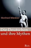 M&uuml;nkler: Die Deutschen und ihre Mythen