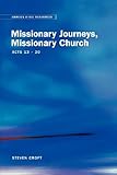 Missionary journeys, missionary Church : Acts 13-20