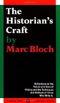 The Historian's Craft: Reflections on the Nature and Uses of History and the Techniques and Methods of Those Who Write It.