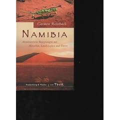 Rohrbach Namibia abenteuerliche Begegnungen mit Menschen, Landschaften und Tieren, M�nchen : Frederking und Thaler 2005,232 S. : Ill., Kt