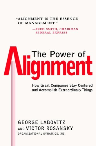 The Power of Alignment: How Great Companies Stay Centered and Accomplish Extraordinary Things