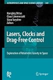 Lasers, Clocks and Drag-Free Control: Exploration of Relativistic Gravity in Space (Astrophysics and Space Science Library)