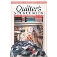 Quilter's Sourcebook: The Super Guide to Quilts, Quilters, and Quilting by Ann Patterson Dee