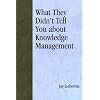 What They Didn't Tell You About Knowledge Management