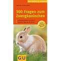 300 Fragen zum Zwergkaninchen: Kompaktes Wissen von A - Z, Experten-Tipps aus der Praxis. Extra: Kaninchen-Sprache (Der gro�e GU Kompass)