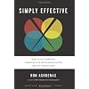 Simply Effective: How to Cut Through Complexity in Your Organization and Get Things Done