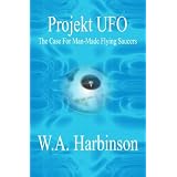 Projekt Ufo: The Case For Man-Made Flying Saucers