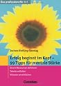 Das professionelle 1 x 1: Erfolg beginnt im Kopf - 99 Tipps für mentale Stärke: Innere Ressourcen aktivieren - Talente entfalten - Visionen verwirklichen