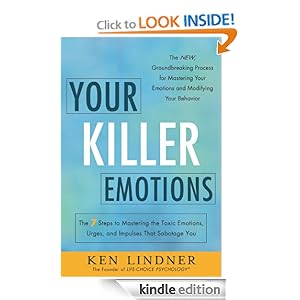 Your Killer Emotions: The 7 Steps to Mastering the Toxic Emotions, Urges, and Impulses That Sabotage You