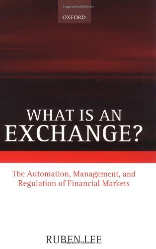 What is an Exchange?: The Automation, Management, and Regulation of Financial Markets