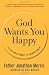 God Wants You Happy: From Self-Help to God's Help