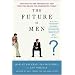 The Future of Men: The Rise of the �bersexual and What He Means for Marketing Today