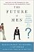 Book The Future of Men: The Rise of the Ubersexual and What He Means for Marketing Today