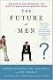 The Future of Men: The Rise of the Ubersexual and What He Means for Marketing Today The Future of Men: The Rise of the Ubersexual and What He Means for Marketing Today