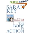 The Body in Action: You Can Keep Your Joints Young by Sarah Key