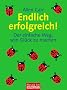 Endlich erfolgreich!: Der einfache Weg, sein Gl�ck zu machen