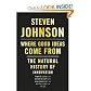 Where Good Ideas Come From byJohnson
