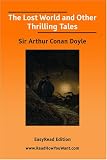The Lost World and Other Thrilling Tales (EasyRead Edition)