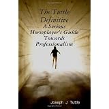 The Tuttle Definitive: A Serious Horseplayer's Guide Towards Professionalism ~ Joseph J. Tuttle