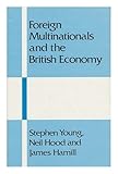 Foreign multinationals and the British economy : impact and policy
